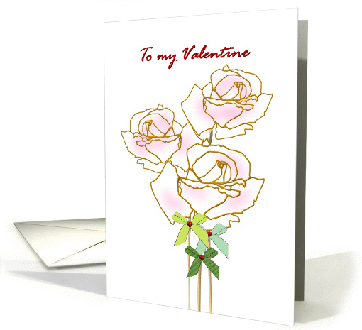 To my Valentine my sweetheart, roses bows and red hearts card