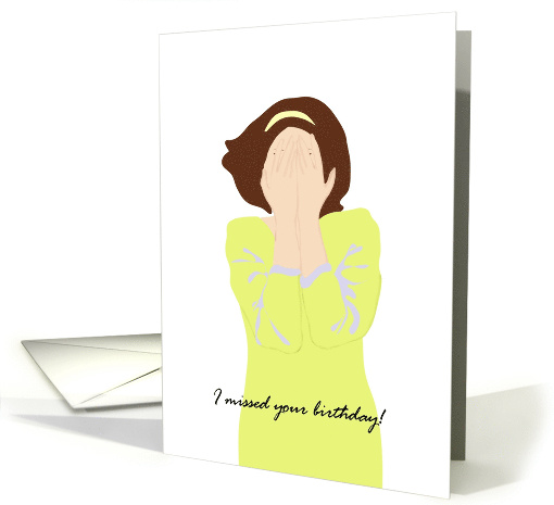 Belated Birthday Greeting Lady Covering her Face with her Hands card