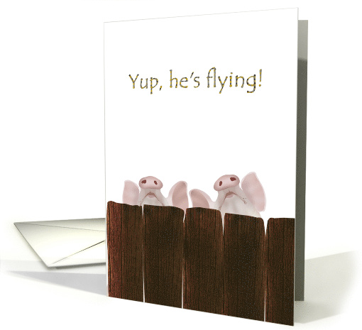 Encouragement To Follow Your Dreams Pigs Will Fly card (1150814)