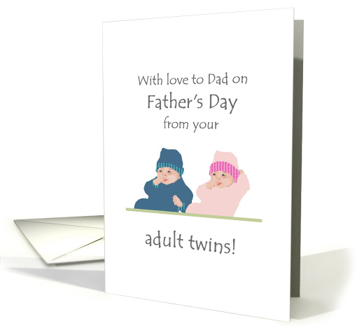 Father's Day from Adult Twin Boy and Girl Dad's 'Babies' card