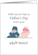 Father’s Day from Adult Twin Boy and Girl Dad’s ’Babies’ card