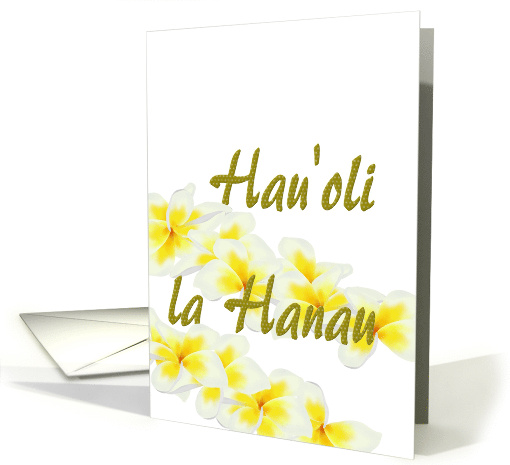 Hau'oli la Hanau Hawaiian Birthday Greeting Frangipani Lei card