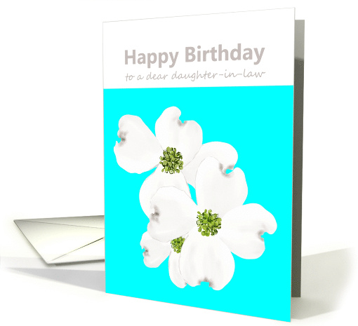 Daughter-in-Law's Birthday Dogwood Flowers card (1270382)