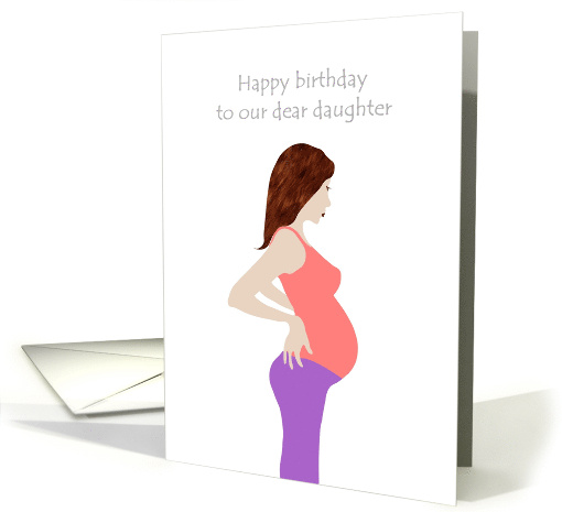 Birthday for Pregnant Daughter Great Looking Mother-To-Be card