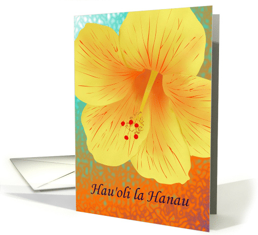 Hau'oli la Hanau Hawaiian Birthday Greeting Yellow Hibiscus card