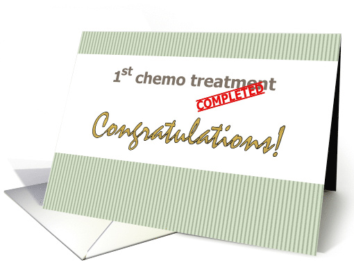 Congratulations on Completing 1st Chemo Treatment card (1300784)