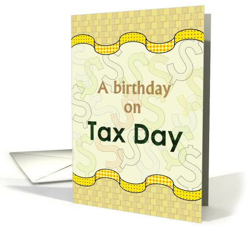 Birthday on Tax Day Abstract Design And Dollar Signs card (1307310)