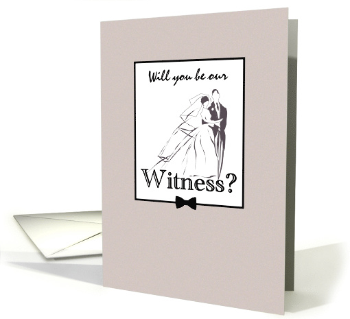 Be Our Witness at Our Wedding Bride and Groom card (1314288)