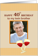 40th Birthday for Twin Brother Photocard Glasses of Red Wine card