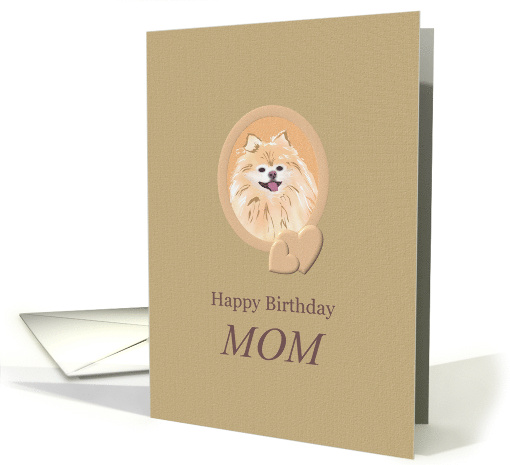 Birthday For Mom Cute Pomeranian card (1328644)