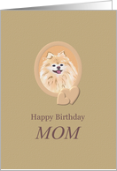 Birthday For Mom Cute Pomeranian card