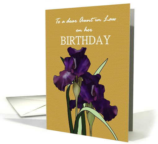 Birthday for Aunt In Law Pretty Irises on Brown Background card