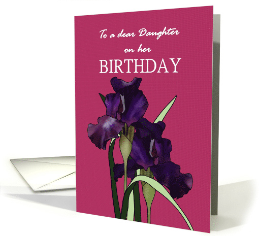 Birthday for Daughter Pretty Irises on Maroon Background card