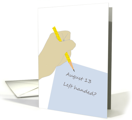 National Left Handers Day Writing with the Left Hand card (1347744)