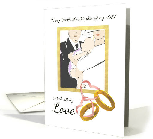 To My Bride the Mother of My Child Couple with Baby and... (1354584)