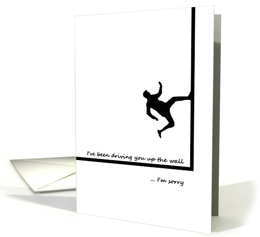 I'm Sorry Driving You Up The Wall Idiom Person Running Up Wall card
