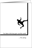 I’m Sorry Driving You Up The Wall Idiom Person Running Up Wall card