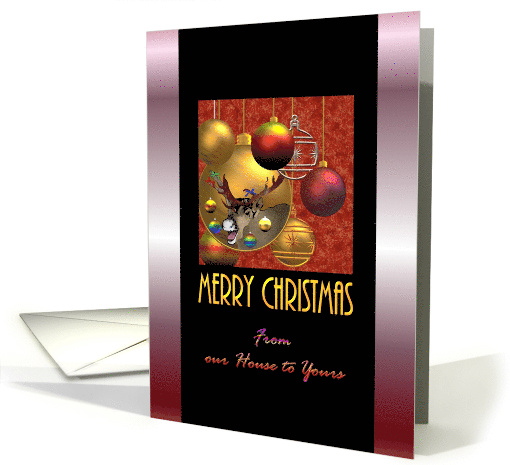 Christmas From Our House To Yours Reindeer Image On Gold Bauble card