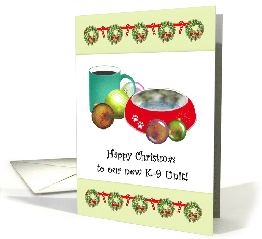 Christmas For K-9 Unit Cup Of Coffee Bowl Of Water And Baubles card