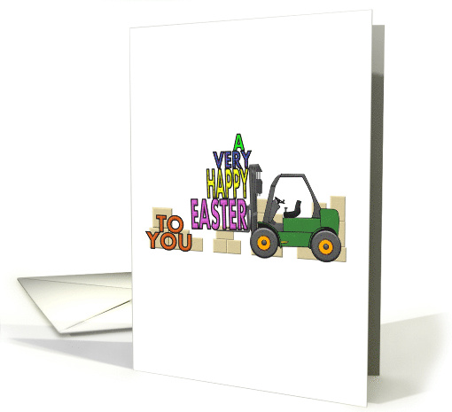 Easter Greeting for Forklift Operator Lifting a Very Happy Easter card
