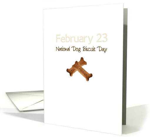 National Dog Biscuit Day February 23 Bone Shaped Dog Biscuits card
