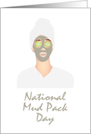 National Mud Pack Day Lady with Mud Pack on Face card