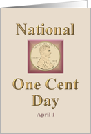 National One Cent Day April 1 One Cent Piece card