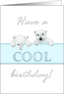 Baby Polar Bears with a Cool Birthday Greeting card
