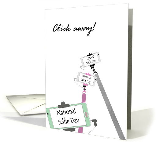 Click Away on National Selfie Day Cellphones on Selfie Sticks card