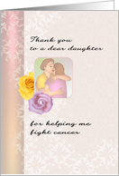 Thank You from Cancer Patient Mom to Daughter Hugging Each Other card