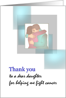 Thank You from Cancer Patient Dad to Daughter Hugging Each Other card