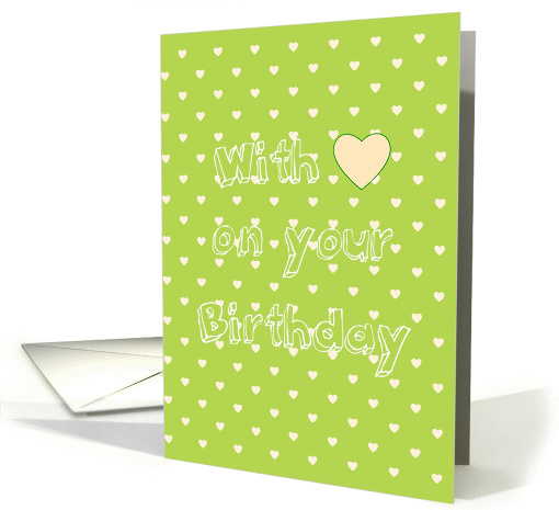 With love on your birthday, soft yellow hearts on green... (1439892)
