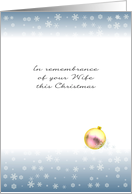 Remembrance of Wife during Christmas Bauble and Snowflakes card