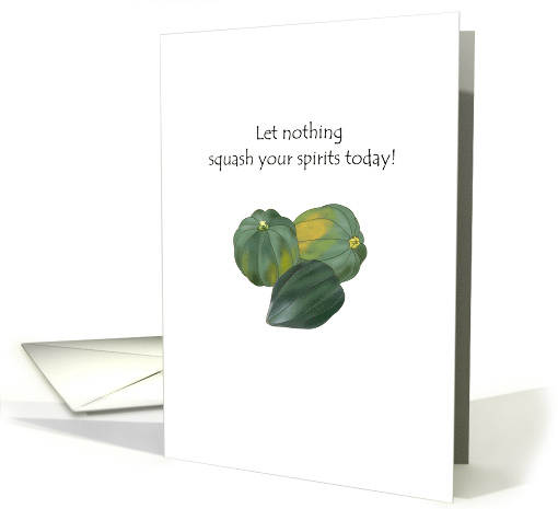 National Acorn Squash Day Let Nothing Squash your Spirits Today card