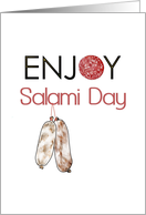 Salami Day Two Whole Yummy Sausages and a Huge Slice card