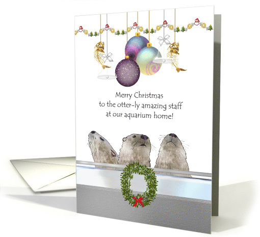 Christmas for Staff At Otter Aquarium Cute Otters and Decorations card