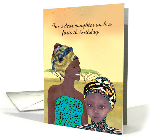 Custom 40th Birthday Greeting for Daughter Afrocentric Theme card