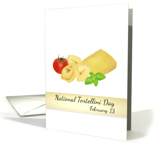 National Tortellini Day Tortellini Cheese Tomato Basil Leaves card