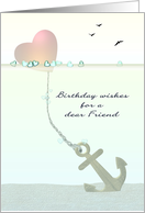 Birthday for Friend Heart Floating In Sea and Tied To Anchor card