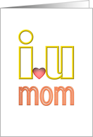 I Love You Mom on Mother’s Day Spelt Out in Huge Letters and Red Heart card