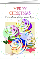 Colorful Glass Baubles Stars Holly Berries Christmas For Sister card