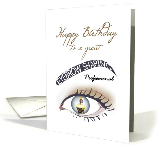 Eyebrow shaping professional birthday, cupcake reflected in eye card