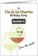 Save The Date Dia de Los Muertos Birthday Party Skull In Wine Glass card