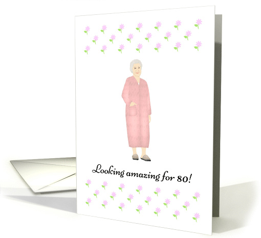 80th Birthday Lady Looking Great In Pink Bath Robe card (1501246)