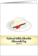 National White Chocolate Cheesecake Day A Slice of Deliciousness card