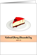 National Cherry Cheesecake Day A Slice of Deliciousness card