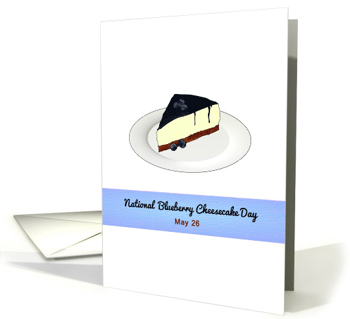 National Blueberry Cheesecake Day A Slice of Deliciousness card