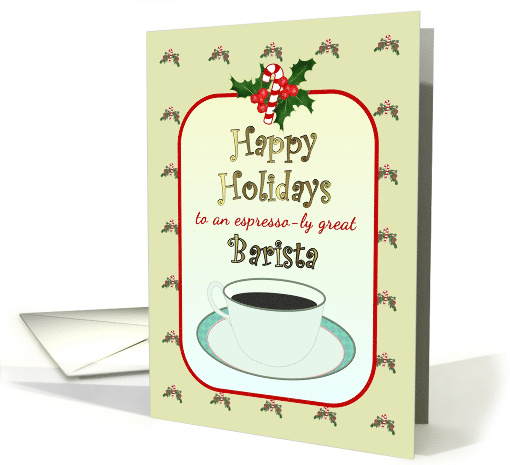Happy Holidays For An Espresso-ly Great Barista card (1510562)