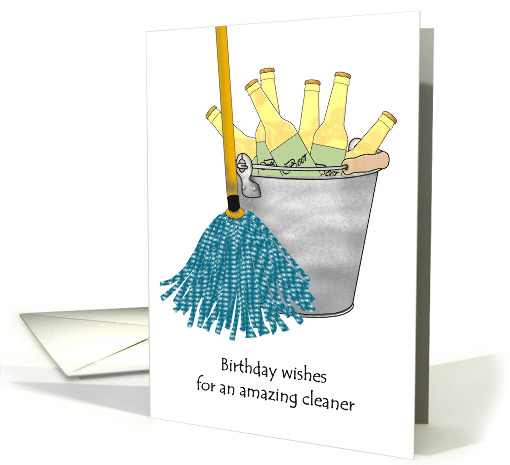 Birthday for Cleaner Mop and Bucket Holding Bottles of Beer card