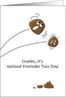 National Fruitcake Toss Day Fruitcakes Being Hurled card